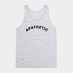 Apathetic T-Shirt Tank Top